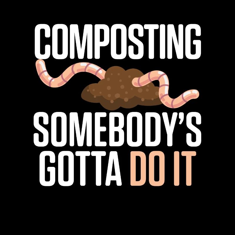 Composting Somebody's Gotta Do It Vermikultur