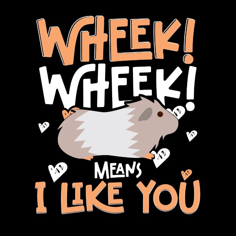 Wheek Wheek Means I Like You Cute Cavy