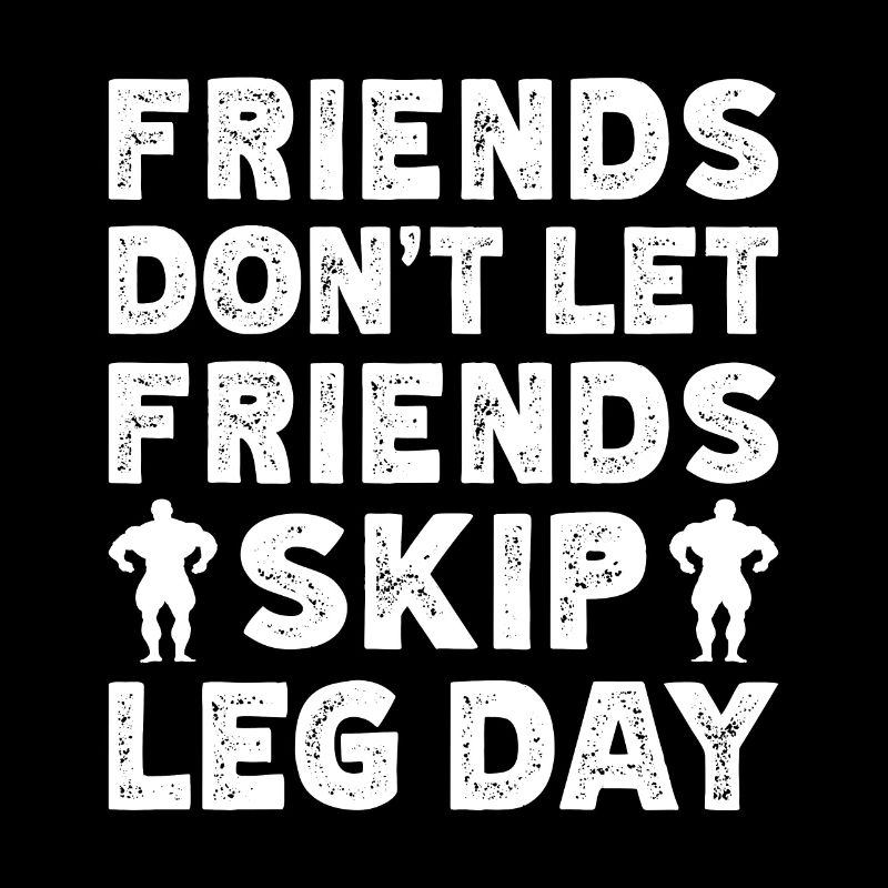 gym mPowerlifting Bodybuilder Don´t Skip Leg Day