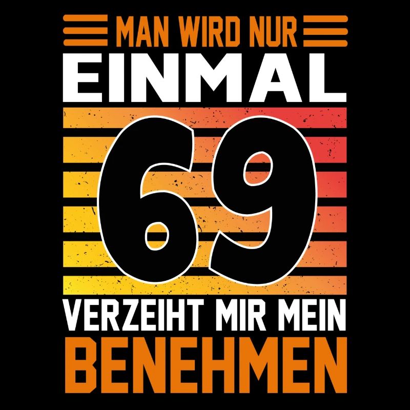 Geburtstag Man wird nur einmal Alter Jahre 69