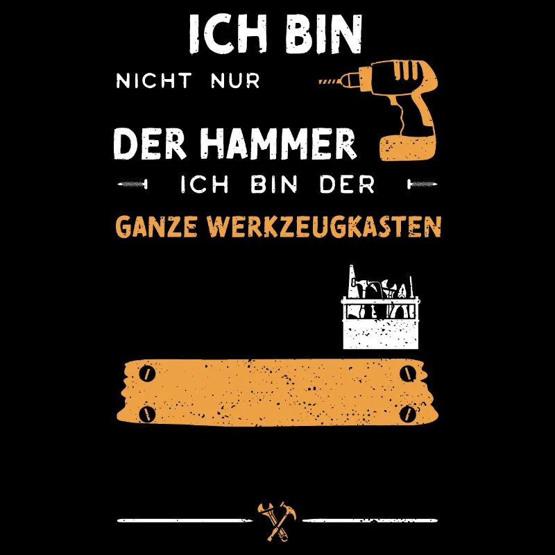 Ich Bin Nicht Nur Der Hammer Ich...