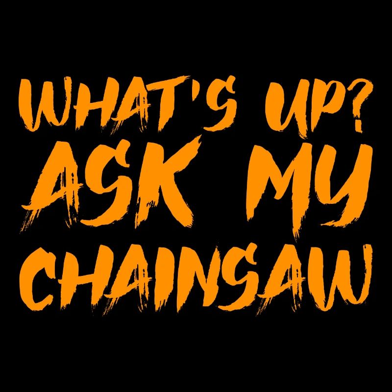 What's Up, Ask My Chainsaw 2