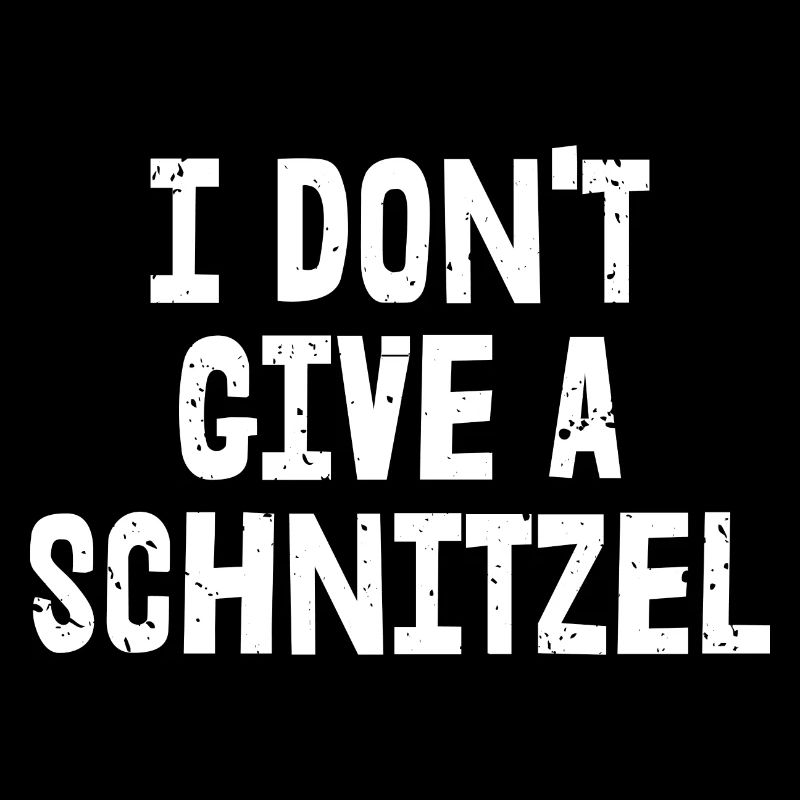 I Don't Give A Schnitzel | Bavarian