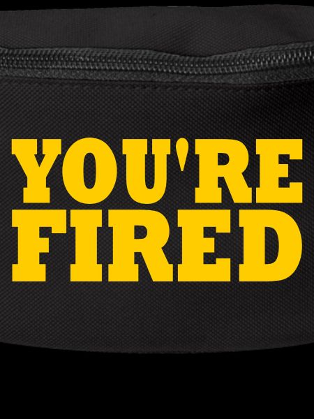 youre fired