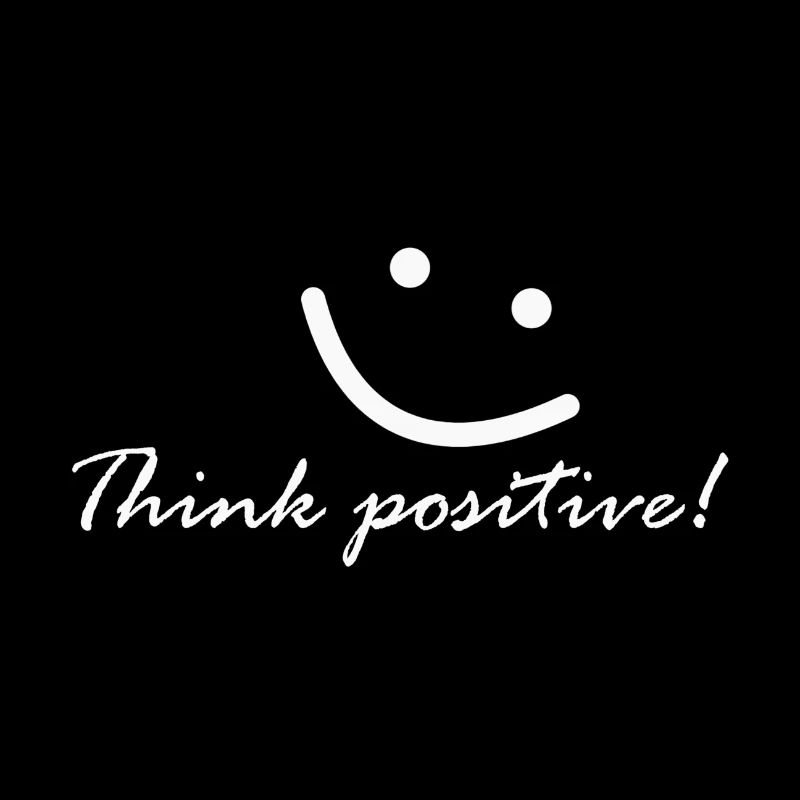 Think positive! Denke positiv!