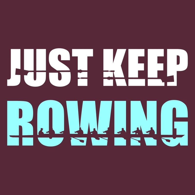 Rowing, rowers, rowing team - Just keep rowing