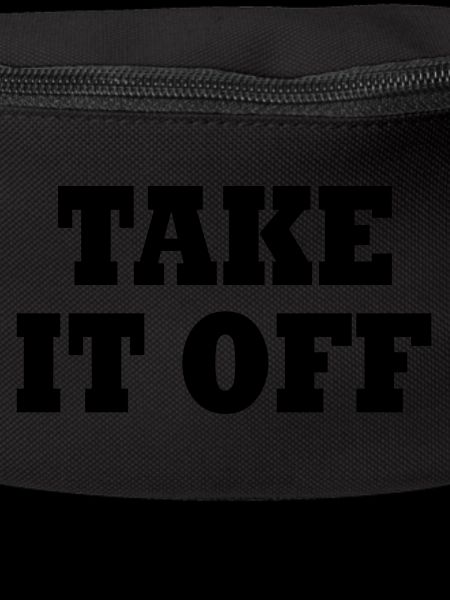Take it off