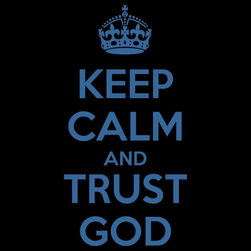 Keep Calm and Trust God