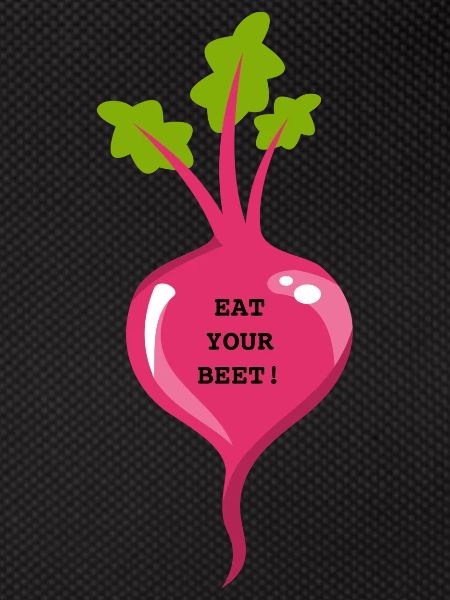 EAT YOUR BEET!