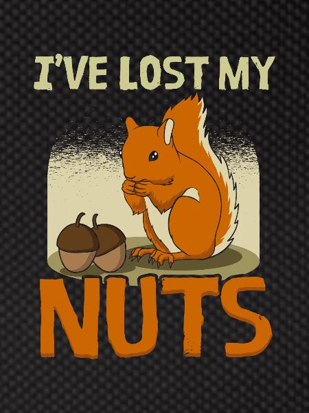 I’ve Lost My Nuts