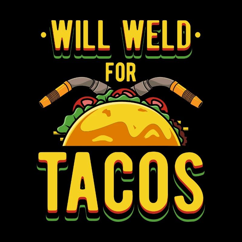 Will Weld For Tacos