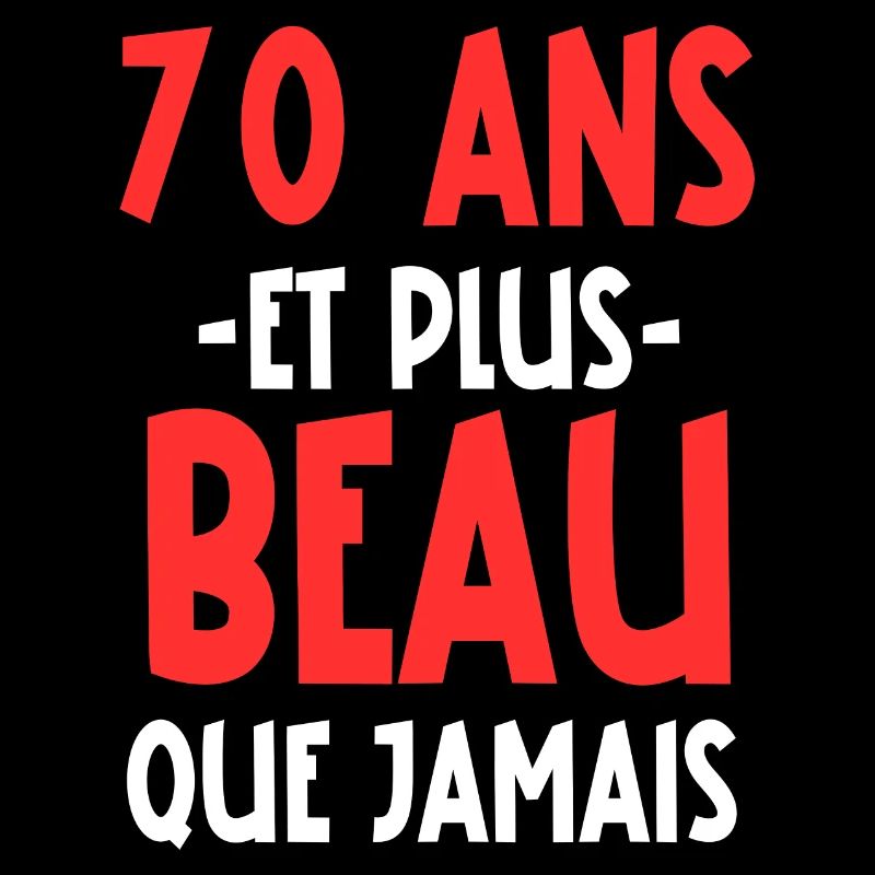 70 ans et plus beau que jamais