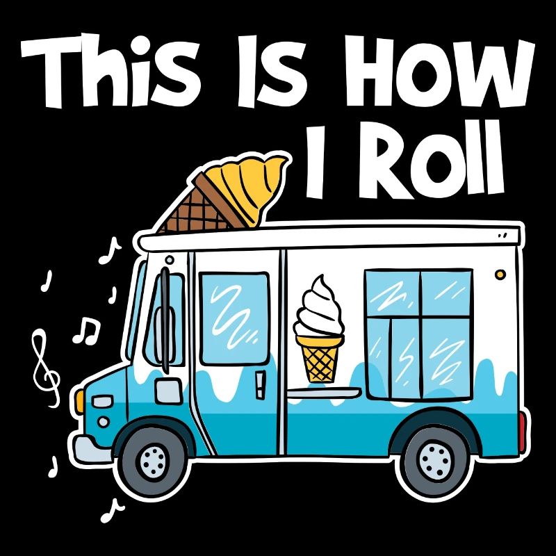 This Is How I Roll Ice Cream Truck
