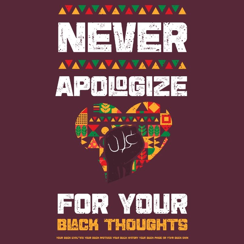 Never Apologize For Your Black T...