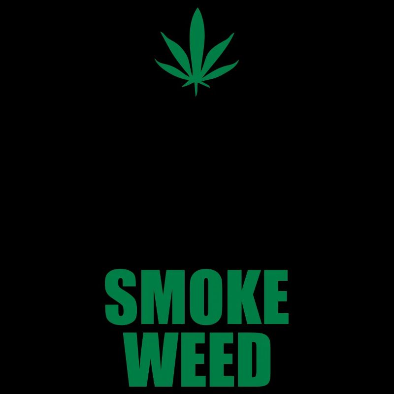 Keep Calm and Smoke Weed