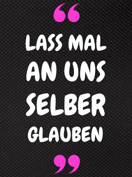Lass mal an uns selber glauben