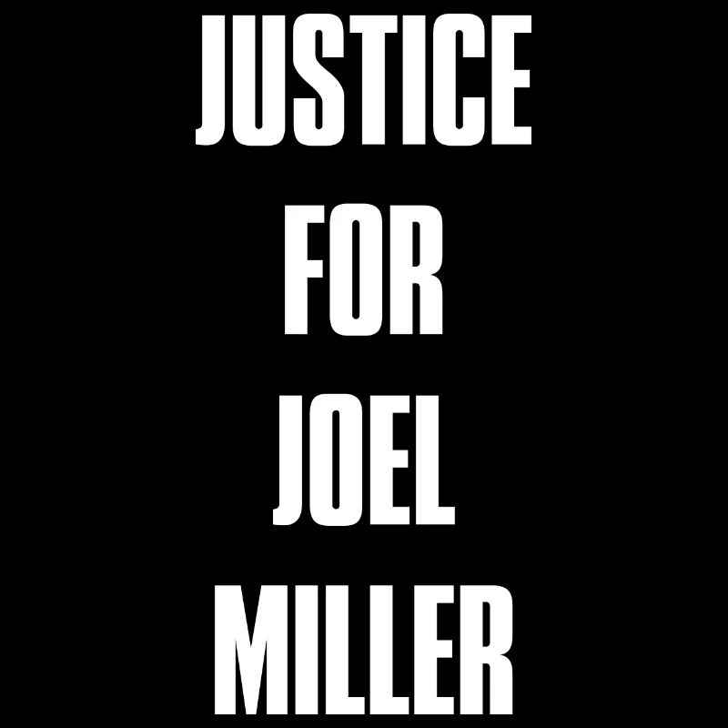 Justice For Joel Miller - White Text