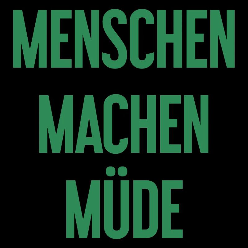 Menschen machen müde - Lustiger Spruch