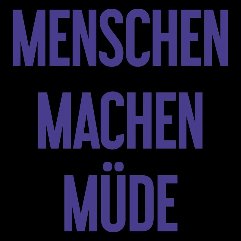 Menschen machen müde - Lustiger Spruch