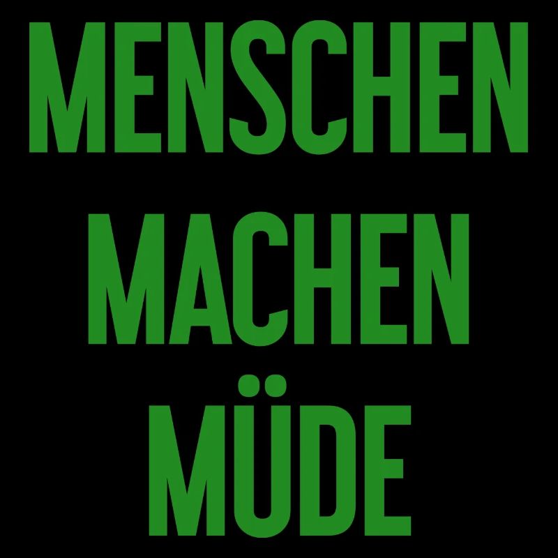 Menschen machen müde - Lustiger Spruch
