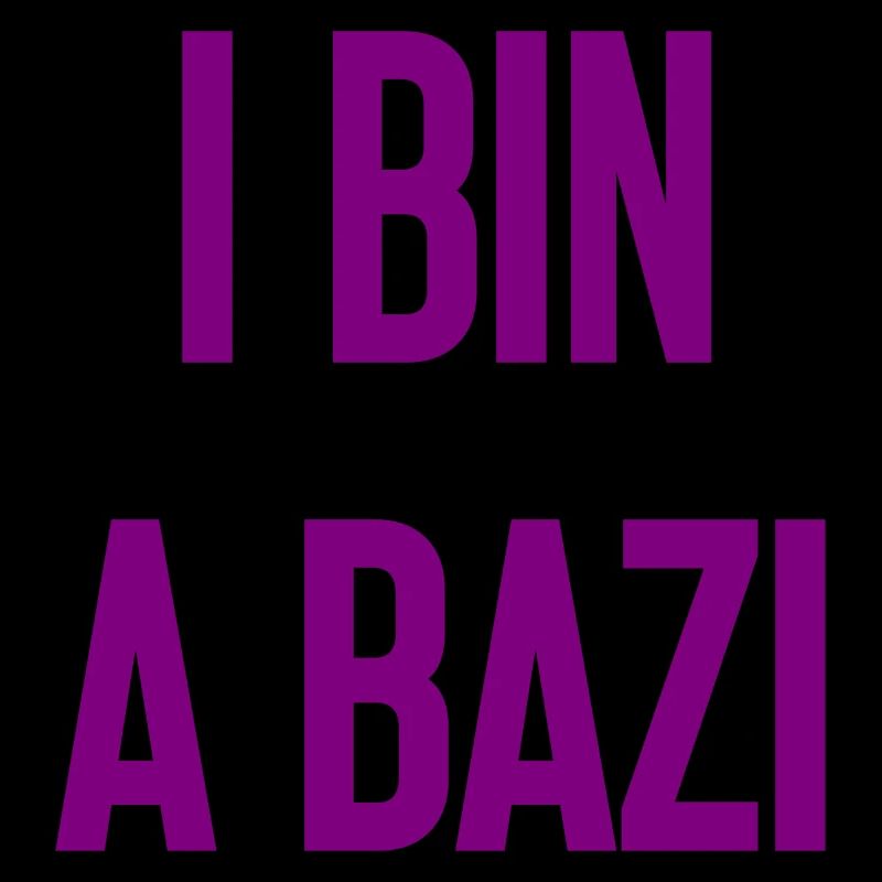 I bin a Bazi – Bayerischer Spruch mit Humor