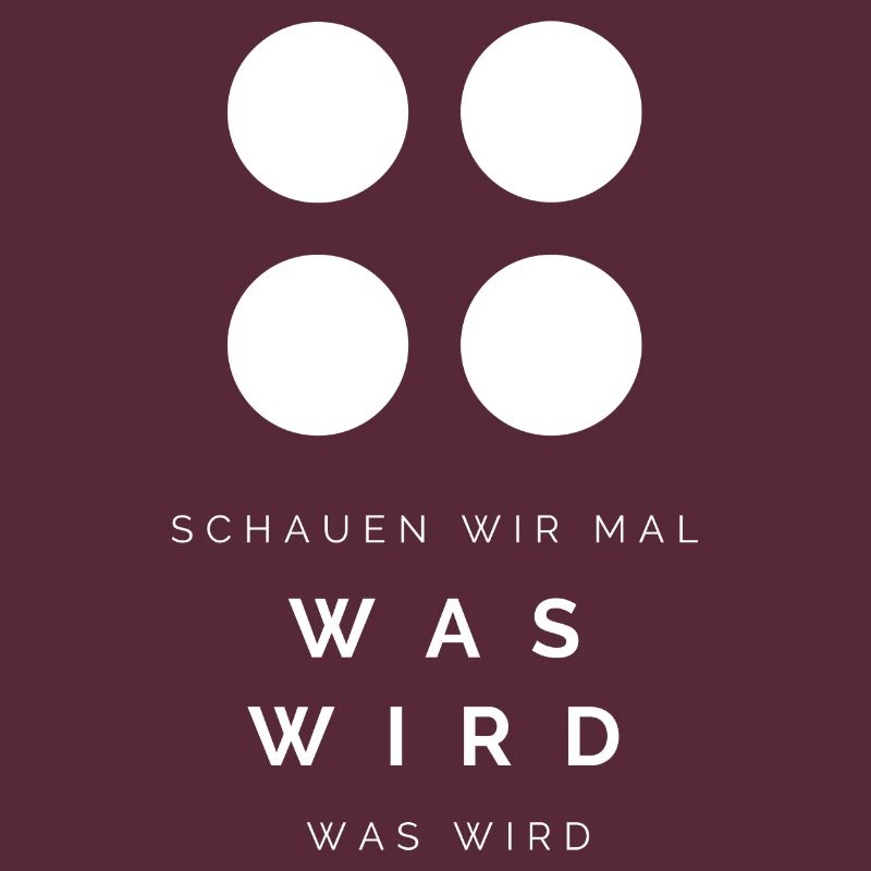 Schauen wir mal was wird - was wird