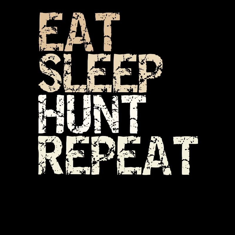 Eat Sleep Hunt Repeat Chasseur Sort Chasse