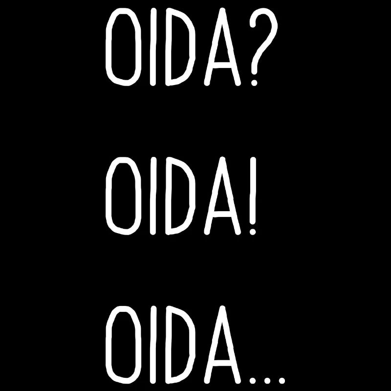 Oida? Oida! Oida... Mundart Dialekt Outfit