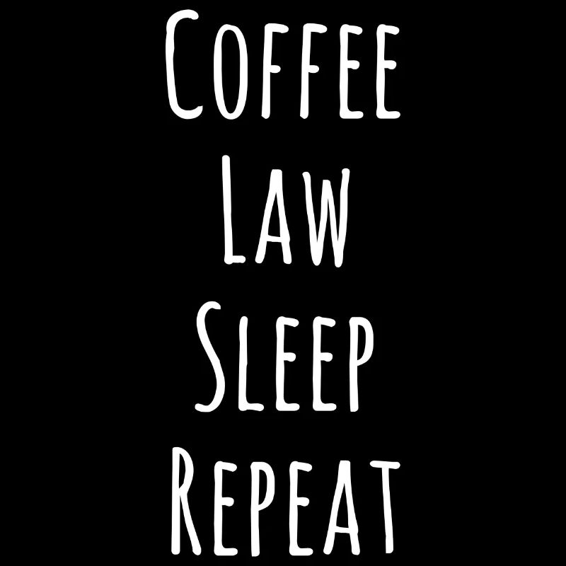 Coffee - Law - Sleep - Repeat