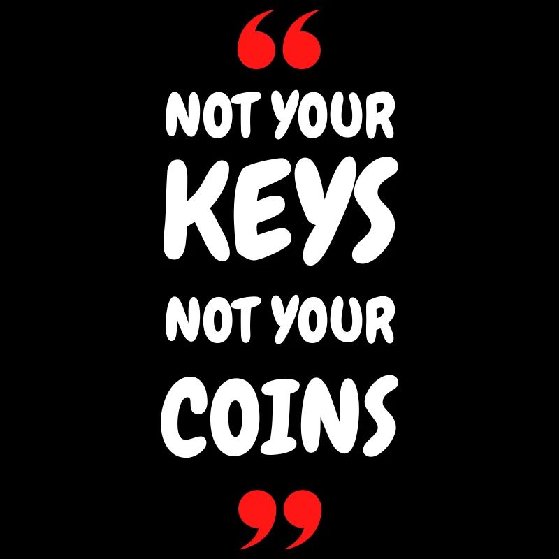 Pas vos clés. Pas vos pièces ! pour Hodler & Crypto