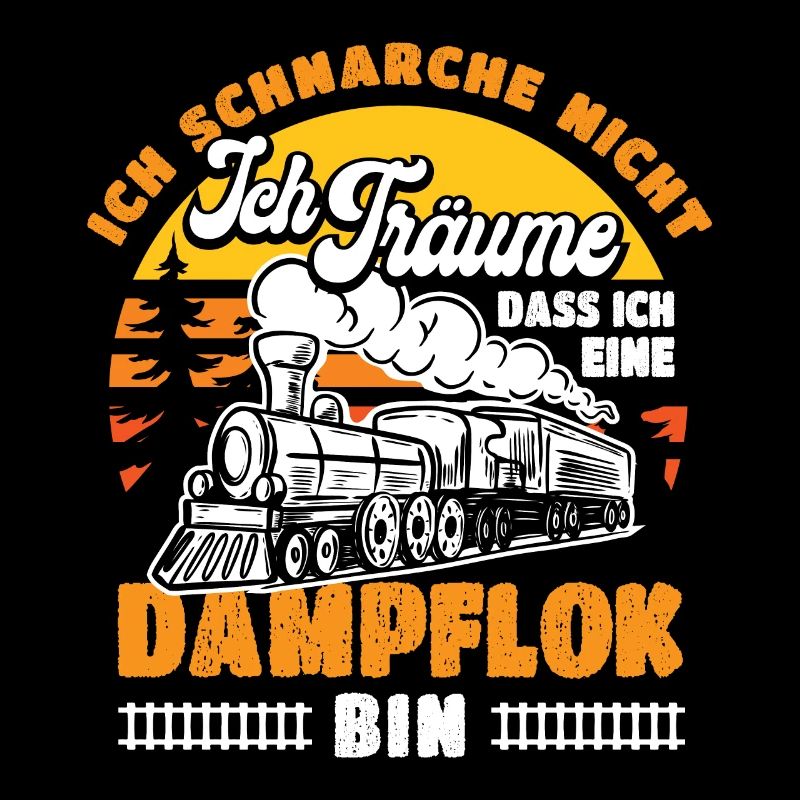 Ich schnarche nicht ich träume Dampflok bin Bahn L