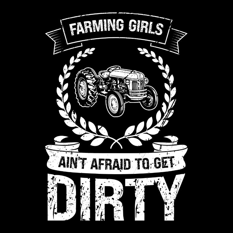 Farming girls are not afraid to get dirty.