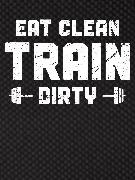 Eat Clean Train Dirty -