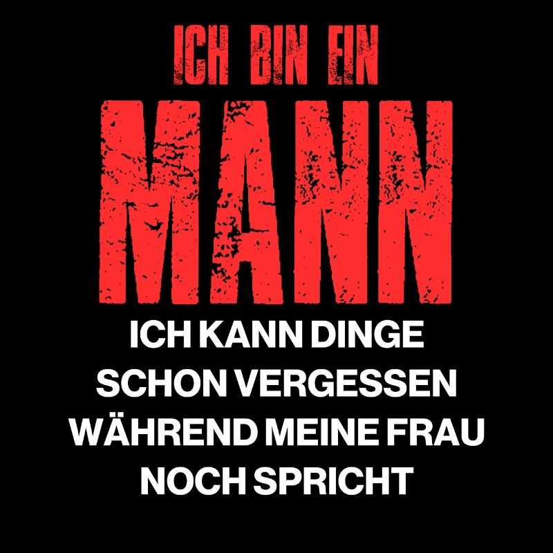 Ich bin ein Mann ich kann Dinge schon vergessen