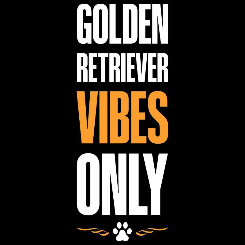 Golden Retriver Vibes Only