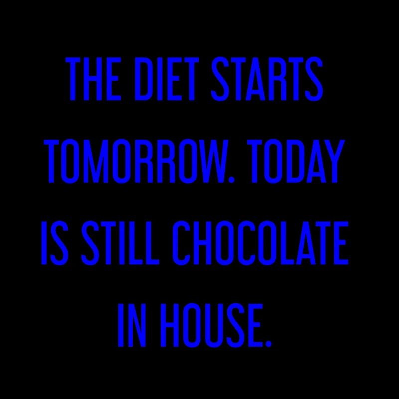 Le régime commence demain - chocolat dans la maison!