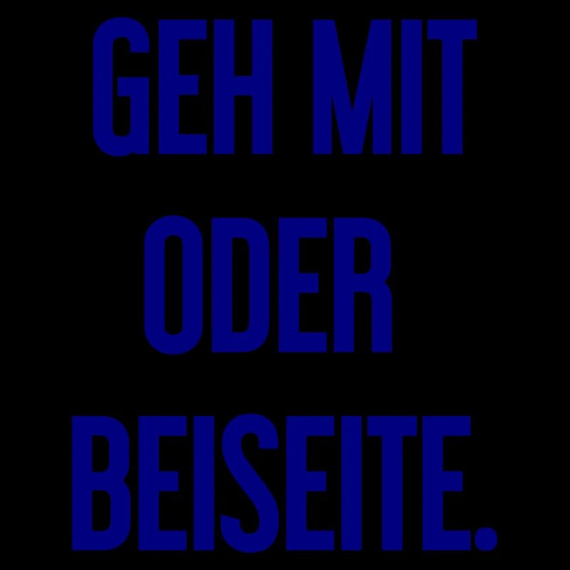 Geh mit oder beiseite