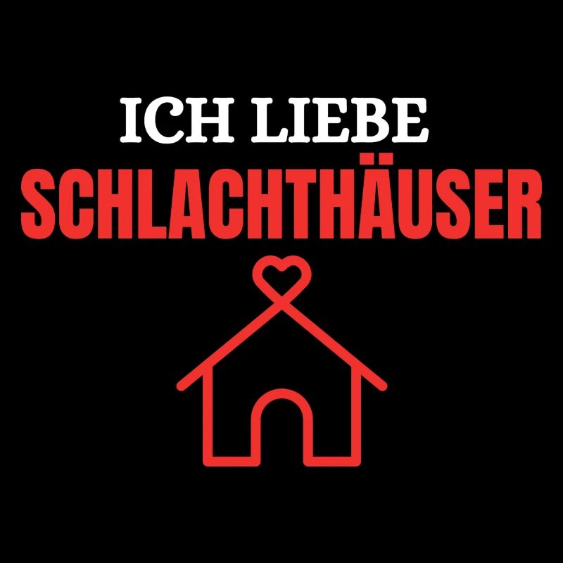 Ich liebe Schlachthäuser