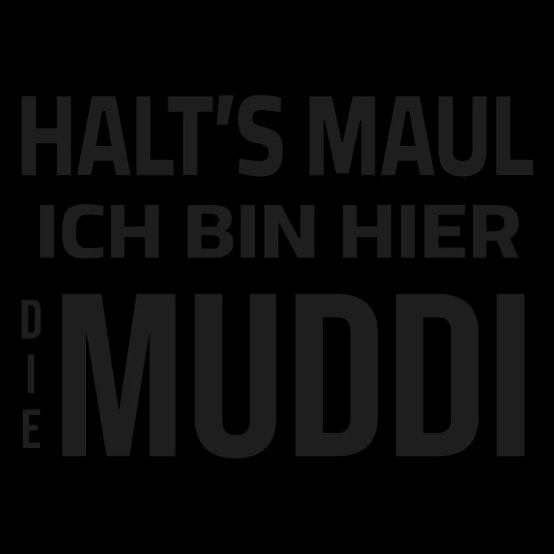 Halt's Maul - Ich bin hier die Muddi