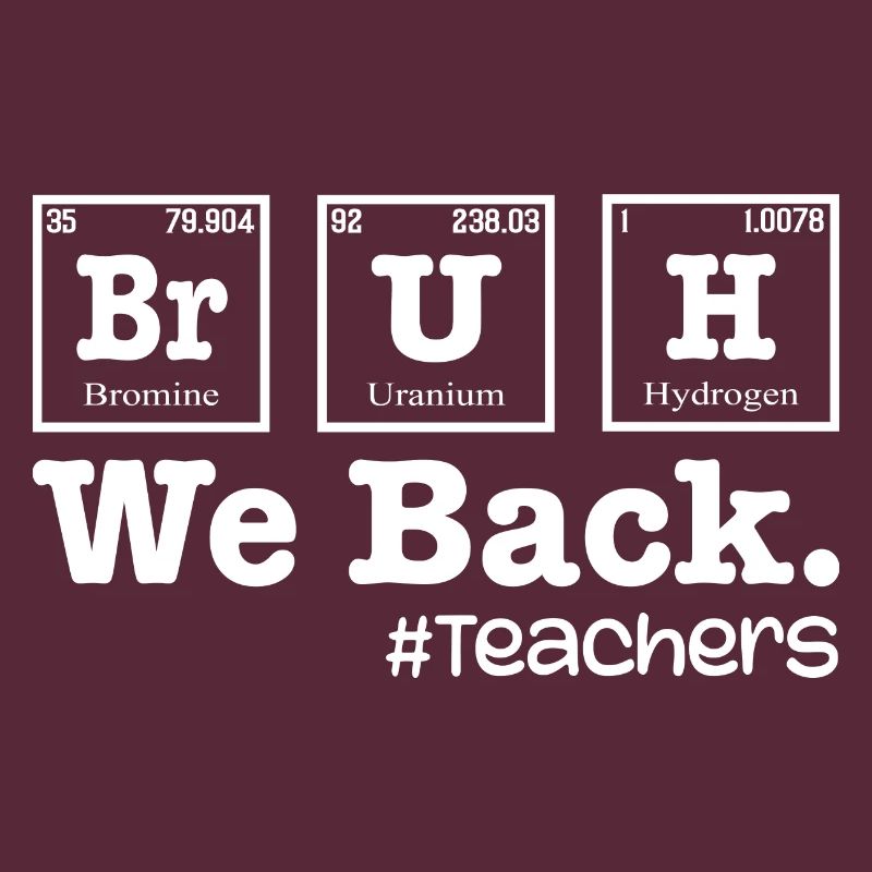 Bruh We Back To School - Table Elements Lehrer