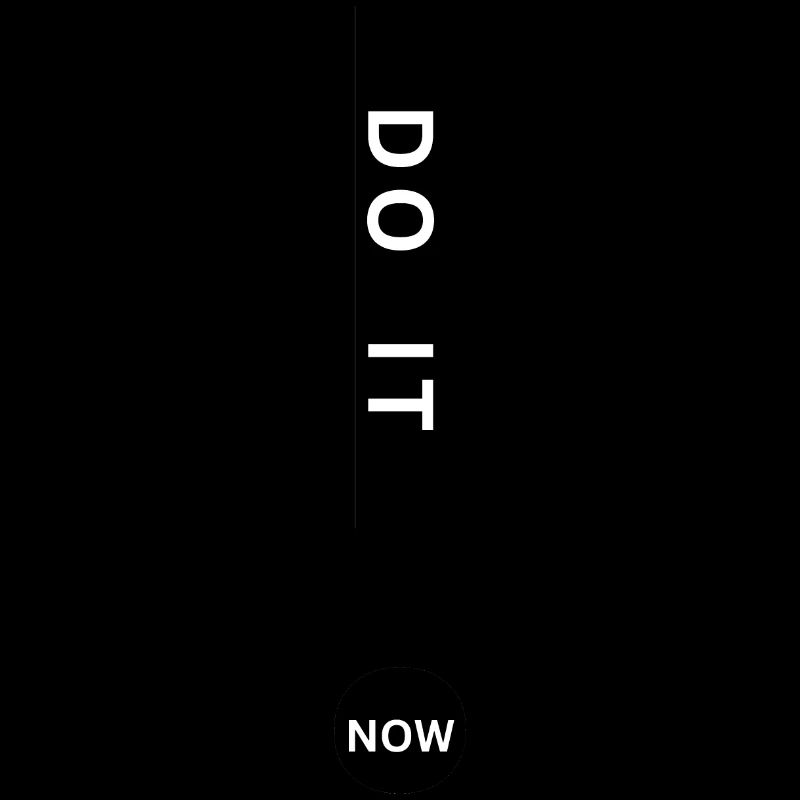 DO IT NOW