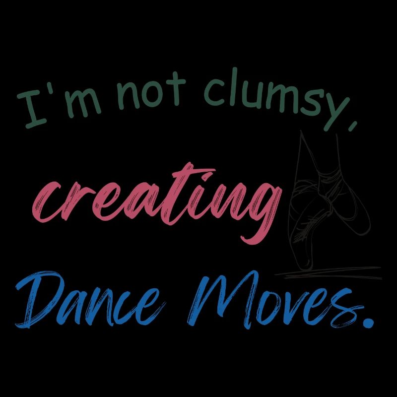 I'm not clumsy, I'm just creating impromptu dance