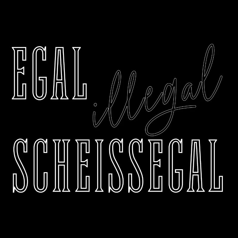 Egal Illegal Scheißegal - Text Spruch summitXpeak