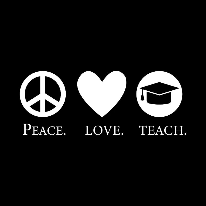 Peace Love Teach Lehrer Pädagoge Schule