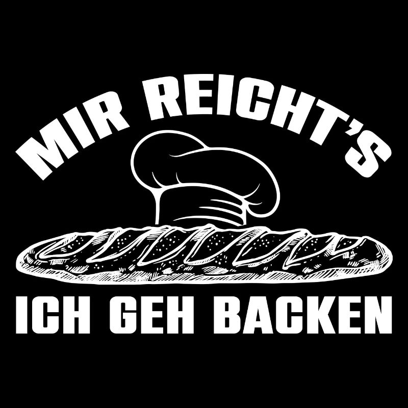 Mir reicht's - ich geh backen