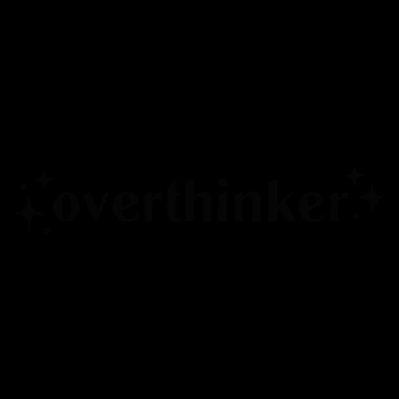 Overthinker