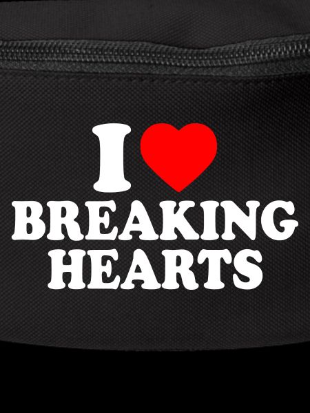 I love breaking hearts