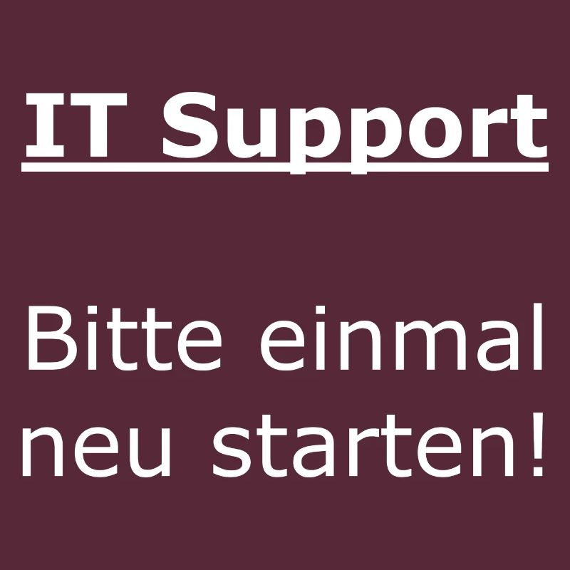 IT Support - Bitte einmal neu starten!