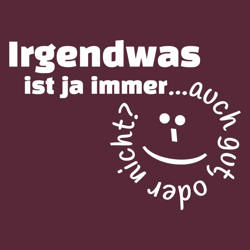 Irgendwas ist ja immer...auch gut, oder nicht?