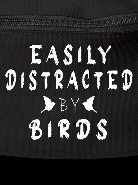 Easily Distracted By BIRDS